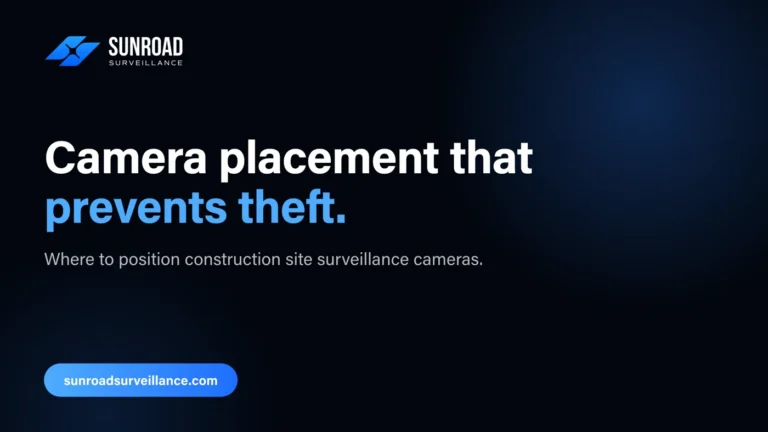 Camera placement that prevents theft — construction site surveillance camera placement guide